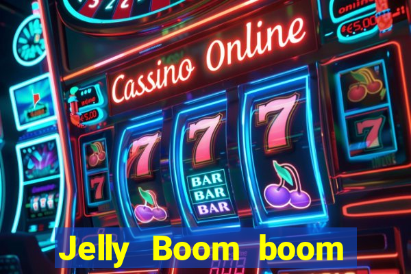 Jelly Boom boom jelly up